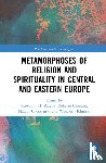  - Metamorphoses of Religion and Spirituality in Central and Eastern Europe