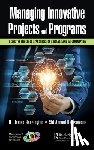 Harrington, H. James, Benraouane, Sid Ahmed - Managing Innovative Projects and Programs