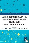  - Emerging Practices in the Age of Automated Digital Journalism