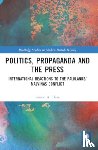 Clare, Louise A. - Politics, Propaganda and the Press