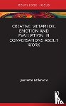 Littlemore, Jeannette, Turner, Sarah, Tuck, Penelope - Creative Metaphor, Evaluation, and Emotion in Conversations about Work