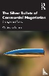 Lennon, Christopher - The Silver Bullets of Commercial Negotiation