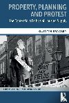 Bradley, Quintin - Property, Planning and Protest: The Contentious Politics of Housing Supply