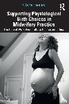 Feeley, Claire - Supporting Physiological Birth Choices in Midwifery Practice