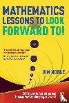 Noble, Jim - Mathematics Lessons to Look Forward To!