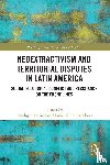  - Neoextractivism and Territorial Disputes in Latin America
