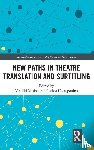  - New Paths in Theatre Translation and Surtitling