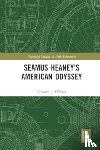 O’Shea, Edward J. - Seamus Heaney’s American Odyssey