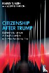 Klein, Bradley S. (Independent Scholar), Nelson, Scott G. (Virginia Tech, USA) - Citizenship After Trump