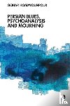 Homayounpour, Gohar (International Psychoanalytic Association - Persian Blues, Psychoanalysis and Mourning
