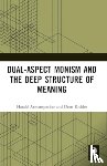 Atmanspacher, Harald (Turing Center of ETH Zurich, Rickles, Dean (University of Sydney - Dual-Aspect Monism and the Deep Structure of Meaning