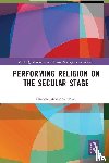 Aronson-Lehavi, Sharon - Performing Religion on the Secular Stage