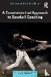 Gray, Rob, Sullivan, Randy - A Constraints-Led Approach to Baseball Coaching