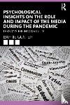 Gunter, Barrie (University of Leicester - Psychological Insights on the Role and Impact of the Media During the Pandemic