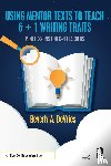 DeVries, Beverly A. (Southern Nazarene University - Using Mentor Texts to Teach 6 + 1 Writing Traits
