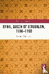 Nicholson, Helen J. - Sybil, Queen of Jerusalem, 1186–1190