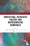  - Innovations, Reinvented Politics and Representative Democracy