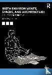 Joyce, Sarah - Birth Environments, Spaces and Architecture