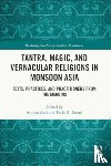  - Tantra, Magic, and Vernacular Religions in Monsoon Asia
