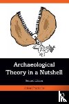 Praetzellis, Adrian (Professor Emeritus of Anthropology at Sonoma State University.) - Archaeological Theory in a Nutshell