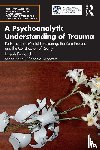 Fernando, Joseph - A Psychoanalytic Understanding of Trauma