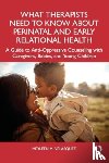 Velasquez, Meyleen M. (Hummingbird Counseling - What Therapists Need to Know About Perinatal and Early Relational Health
