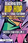 Kelly, Lauren - Teaching with Hip Hop in the 7-12 Grade Classroom