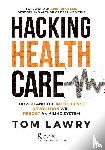 Lawry, Tom - Hacking Healthcare