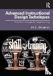 Stefaniak, Jill E. - Advanced Instructional Design Techniques