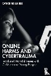 Knibbs, Catherine - Online Harms and Cybertrauma