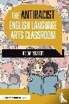 Rembert, Keisha - The Antiracist English Language Arts Classroom