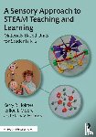 Holmes, Kerry P., Moore, Jerilou J., Holmes, Stacy V. - A Sensory Approach to STEAM Teaching and Learning
