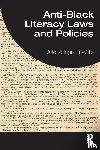 Willis, Arlette Ingram (University of Illinois at Urbana-Champaign) - Anti-Black Literacy Laws and Policies