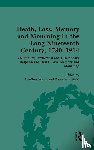  - Death, Loss, Memory and Mourning in the Long Nineteenth Century, 1780–1914