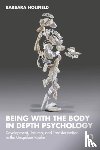 Holifield, Barbara - Being with the Body in Depth Psychology