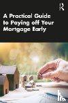 Luu, Lien (University of Northampton, Sawang, Sukanlaya - A Practical Guide to Paying off Your Mortgage Early