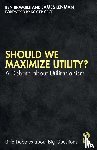 Bramble, Ben (Australian National University), Lenman, James (University of Sheffield) - Should We Maximize Utility?