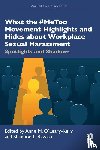  - What the #MeToo Movement Highlights and Hides about Workplace Sexual Harassment