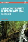 Spiller, Henry - Archaic Instruments in Modern West Java: Bamboo Murmurs