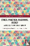  - Ethics, Practical Reasoning, Agency - Wilfrid Sellars’s Practical Philosophy