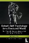 Riker, John Hanwell - Kohut's Self Psychology for a Fractured World