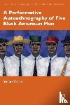 Battle, Stefan - A Performative Autoethnography of Five Black American Men