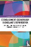 Patrick, Tim (Bible College SA - Establishment Eschatology in England’s Reformation