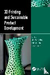  - 3D Printing and Sustainable Product Development
