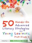 Bemiss, Allison - 50 Hands-On Advanced Literacy Strategies for Young Learners, PreK-Grade 2