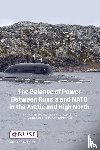 Kausha, Sidharth, Byrne, James, Byrne, Joseph, Pilli, Giangiuseppe - The Balance of Power Between Russia and NATO in the Arctic and High North