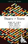 Nicholson, Helen, Hughes, Jenny (University of Manchester, Edwards, Gemma, Gray, Cara - Theatre in Towns