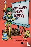 Pain, Simon Watson - The Health and Safety Trainer’s Guidebook