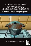 van der Hulst, Egberdina-Jozefa - A Clinician?s Guide to Functional Neurological Disorder