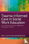  - Trauma-Informed Care in Social Work Education